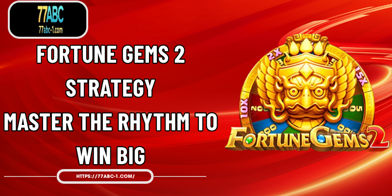 Fortune Gems 2 Strategy