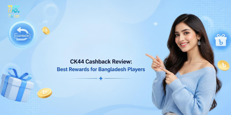 CK44 Cashback Review: Best Rewards for Bangladesh Players
