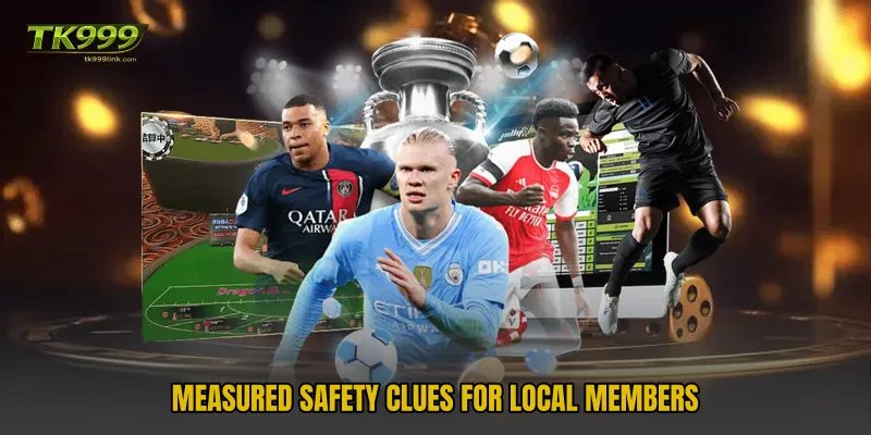 Measured safety clues for local members