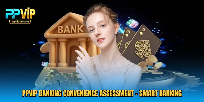 PPVIP Banking Convenience Assessment - Smart Banking