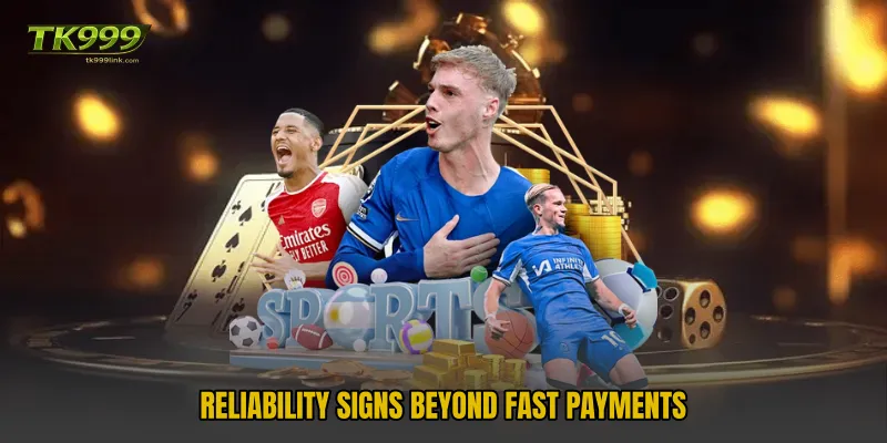 Reliability signs beyond fast payments