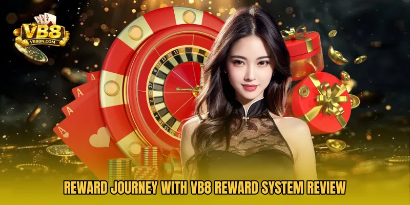 Reward journey with VB8 Reward System Review