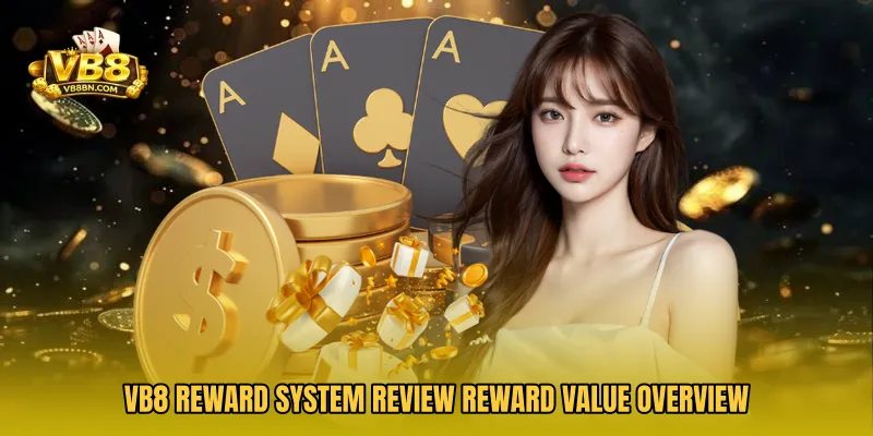 VB8 Reward System Review reward value overview